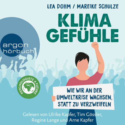 Hoerbuch Klimagefühle - Wie wir an der Umweltkrise wachsen, statt zu verzweifeln - Lea Dohm - Ulrike Kapfer