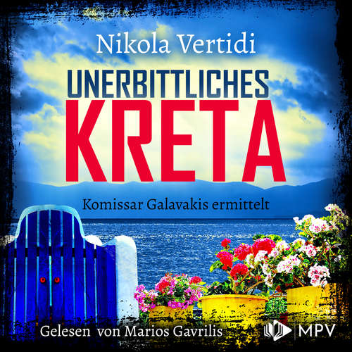 Hoerbuch Unerbittliches Kreta - Kommissar Galavakis ermittelt, Band 1 - Nikola Vertidi - Marios Gavriles