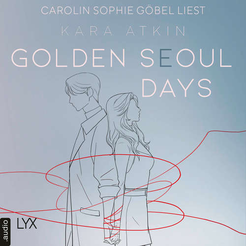 Hoerbuch Golden Seoul Days - Seoul-Duett-Reihe, Teil 2 - Kara Atkin - Carolin Sophie Göbel