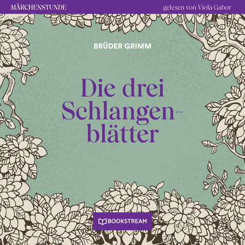 Hoerbuch Die drei Schlangenblätter - Märchenstunde, Folge 115 - Brüder Grimm - Viola Gabor