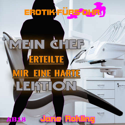 Hoerbuch Erotik für's Ohr, Mein Chef erteilte mir eine harte Lektion - Jane Rohling - Lisa S.