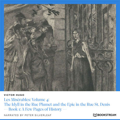 Audiobook Les Misérables: Volume 4: The Idyll in the Rue Plumet and the Epic in the Rue St. Denis - Book 1: A Few Pages of History - Victor Hugo - Peter Silverleaf