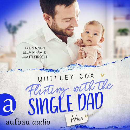 Hoerbuch Flirting with the Single Dad - Atlas - Single Dads of Seattle, Band 9 - Whitley Cox - Matti Kirsch