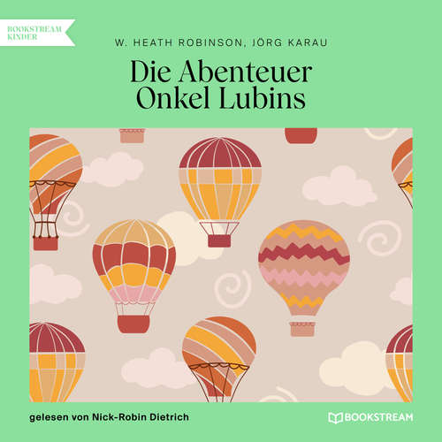 Hoerbuch Die Abenteuer Onkel Lubins - W. Heath Robinson - Nick-Robin Dietrich