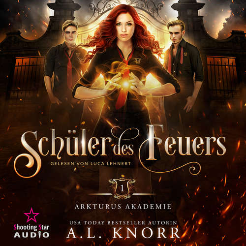 Hoerbuch Schüler des Feuers - Arkturus Akademie, Band 1 - A. L. Knorr - Luca Lehnert