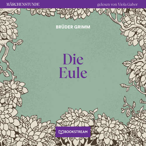 Hoerbuch Die Eule - Märchenstunde, Folge 118 - Brüder Grimm - Viola Gabor