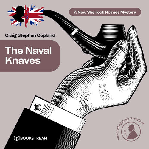Audiobook The Naval Knaves - A New Sherlock Holmes Mystery, Episode 25 - Sir Arthur Conan Doyle - Peter Silverleaf