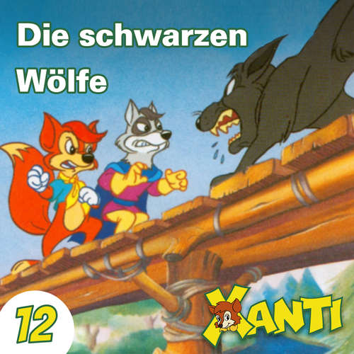 Hoerbuch Xanti, Folge 12: Die schwarzen Wölfe - Joachim von Ulmann - Charles Rettinghaus