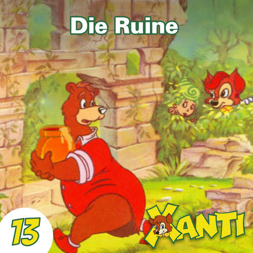 Hoerbuch Xanti, Folge 13: Die Ruine - Joachim von Ulmann - Charles Rettinghaus