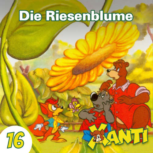 Hoerbuch Xanti, Folge 16: Die Riesenblume - Joachim von Ulmann - Charles Rettinghaus