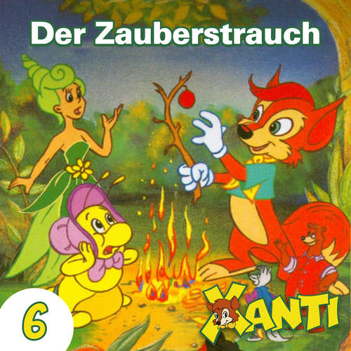 Hoerbuch Xanti, Folge 6: Der Zauberstrauch - Joachim von Ulmann - Charles Rettinghaus