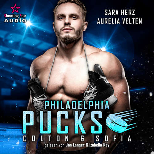 Hoerbuch Colton & Sofia: Philadelphia Pucks - Philly Ice Hockey, Band 1 - Aurelia Velten - Jan Langer