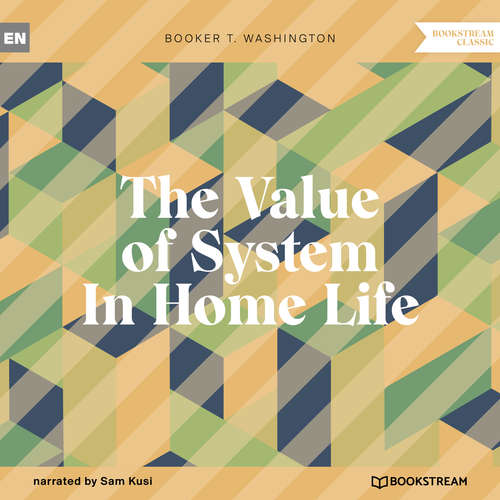 Audiobook The Value of System In Home Life - Booker T. Washington - Sam Kusi