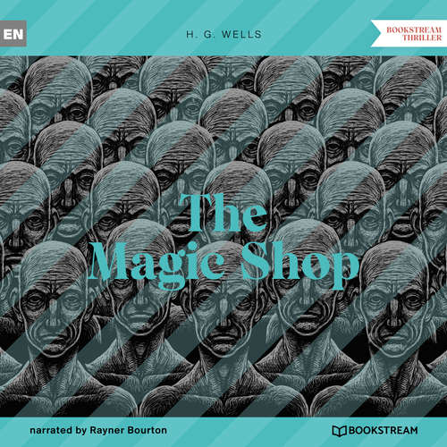 Audiobook The Magic Shop - H. G. Wells - Rayner Bourton