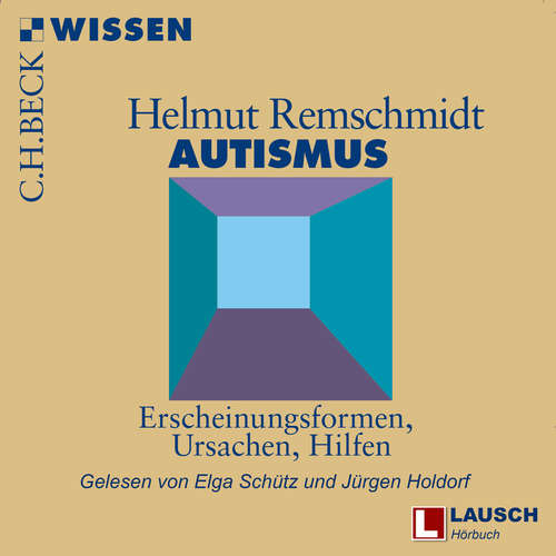 Hoerbuch Autismus - LAUSCH Wissen, Band 11 - Helmut Remschmidt - Elga Schütz