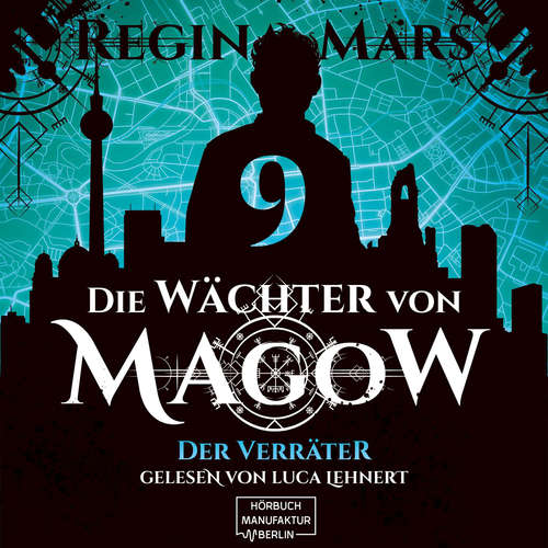 Hoerbuch Der Verräter - Die Wächter von Magow, Band 9 - Regina Mars - Luca Lehnert