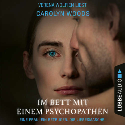 Hoerbuch Im Bett mit einem Psychopathen - Eine Frau. Ein Betrüger. Die Liebesmasche. - Carolyn Woods - Verena Wolfien