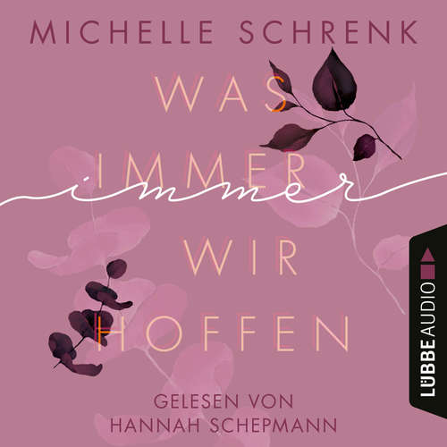 Hoerbuch Was immer wir hoffen - Michelle Schrenk - Hannah Schepmann