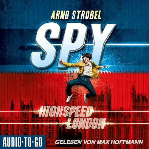 Hoerbuch Highspeed London - SPY, Band 1 - Arno Strobel - Max Hoffmann