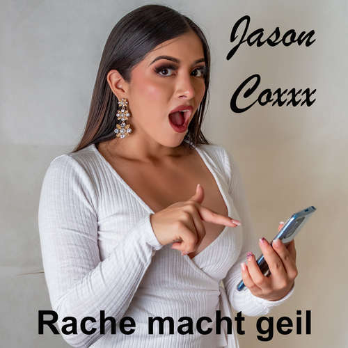 Hoerbuch Rache macht geil - Jason Coxxx - Jason Coxxx