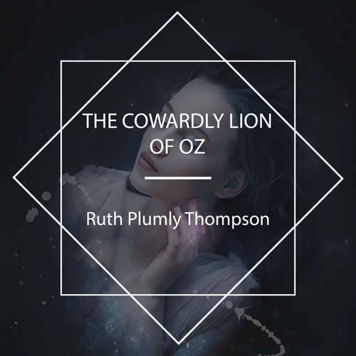 Audiobook The Cowardly Lion of Oz - Ruth Plumly Thompson - Phil Chenevert
