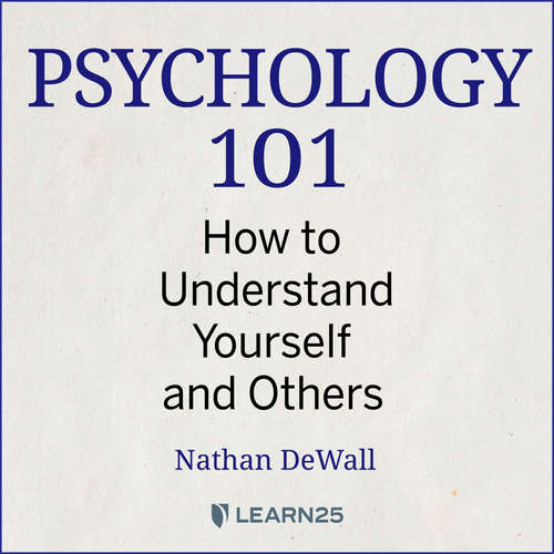 Audiobook Psychology 101: How to Understand Yourself and Others - Nathan DeWall - Nathan DeWall