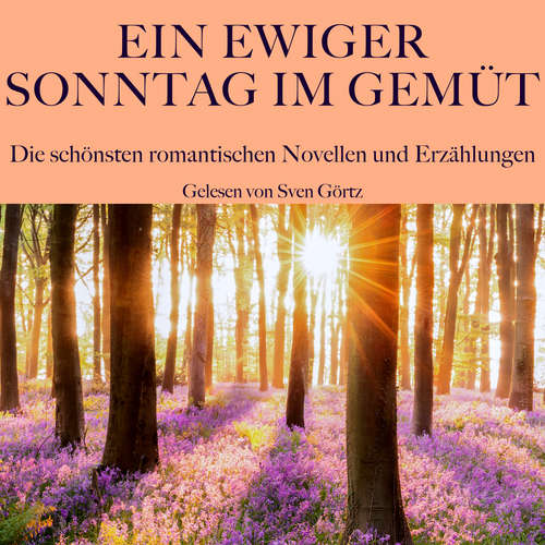 Hoerbuch Ein ewiger Sonntag im Gemüt: Die schönsten romantischen Novellen und Erzählungen - Eduard Mörike - Sven Görtz