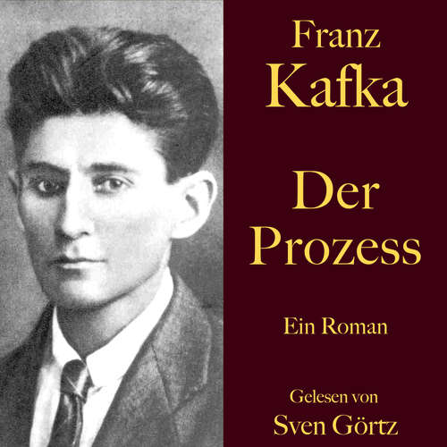 Hoerbuch Franz Kafka: Der Prozess - Franz Kafka - Sven Görtz