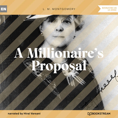 Audiobook A Millionaire's Proposal - L. M. Montgomery - Hiral Varsani