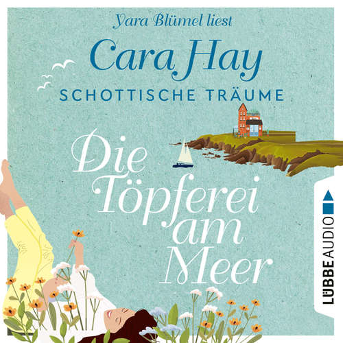 Hoerbuch Schottische Träume - Schottische-Träume-Reihe, Teil 1 - Cara Hay - Yara Blümel
