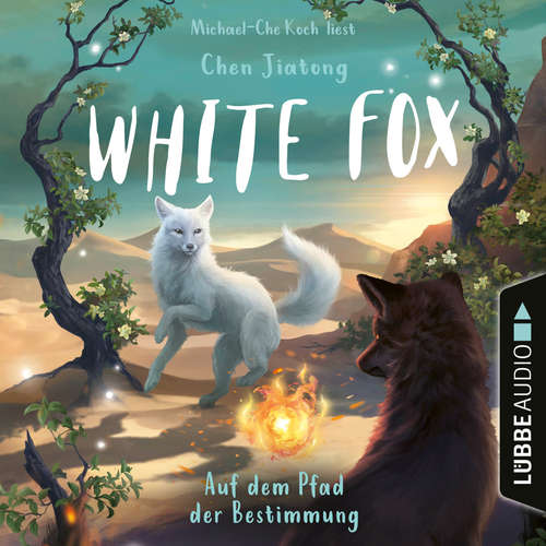 Hoerbuch Auf dem Pfad der Bestimmung - White Fox, Teil 3 - Chen Jiatong - Michael-Che Koch