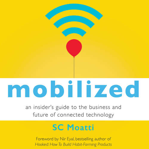 Audiobook Mobilized - An Insider's Guide to the Business and Future of Connected Technology - SC Moatti - Natalie Hoyt