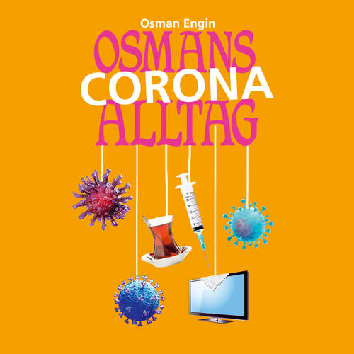 Hoerbuch Osmans Corona Alltag - Folge 5 - Osman Engin - Osman Engin