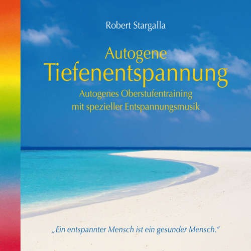 Hoerbuch Autogenes Training-Autogenes Oberstufentraining mit spezieller Entspannungsmusik - Robert Stargalla - Nicolaus Klein