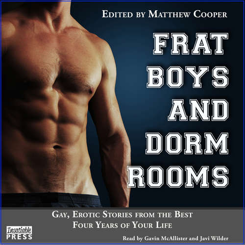 Audiobook Frat Boys and Dorm Rooms - Gay, Erotic Stories from the Best Four Years of Your Life - Matthew Cooper - Gavin McAllister