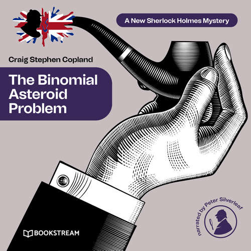 Audiobook The Binomial Asteroid Problem - A New Sherlock Holmes Mystery, Episode 26 - Sir Arthur Conan Doyle - Peter Silverleaf