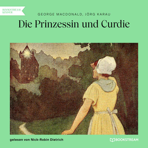Hoerbuch Die Prinzessin und Curdie - George MacDonald - Nick-Robin Dietrich
