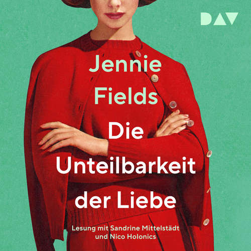 Hoerbuch Die Unteilbarkeit der Liebe - Jennie Fields - Sandrine Mittelstädt
