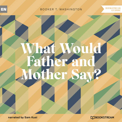 Audiobook What Would Father and Mother Say? - Booker T. Washington - Sam Kusi