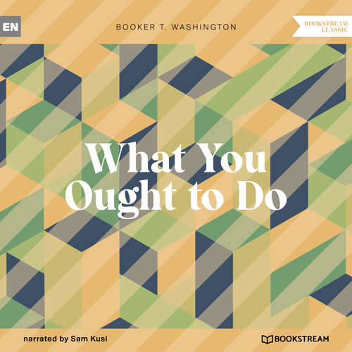 Audiobook What You Ought to Do - Booker T. Washington - Sam Kusi