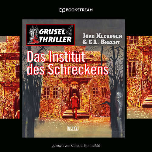 Hoerbuch Das Institut des Schreckens - Grusel Thriller Reihe - Jörg Kleudgen - Claudia Rohnefeld