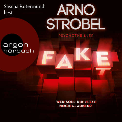 Hoerbuch Fake - Wer soll dir jetzt noch glauben? (Gekürzte Ausgabe) - Arno Strobel - Sascha Rotermund