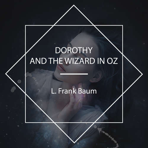 Audiobook Dorothy and the Wizard in Oz - L. Frank Baum - Phil Chenevert