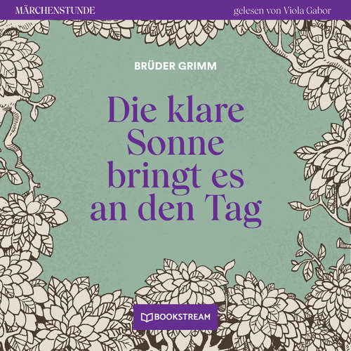 Hoerbuch Die klare Sonne bringt es an den Tag - Märchenstunde, Folge 129 - Brüder Grimm - Viola Gabor