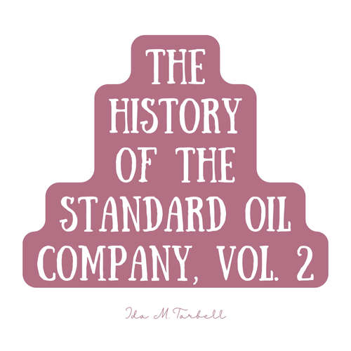 Audiobook The History of the Standard Oil Company, Vol. 2 - Ida M. Tarbell - Tom Weiss
