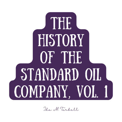 Audiobook The History of the Standard Oil Company, Vol. 1 - Ida M. Tarbell - Tom Weiss