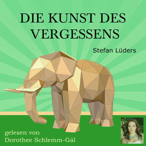 Hoerbuch Die Kunst des Vergessens - Stefan Lüders - Dorothee Schlemm-Gál