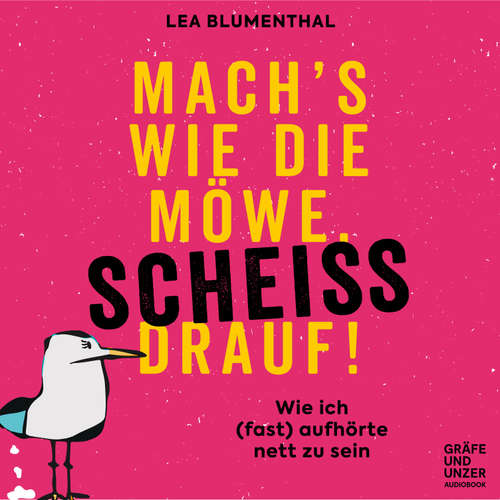 Hoerbuch Mach's wie die Möwe, scheiß drauf! - Lea Blumenthal - Sabine Lorenz