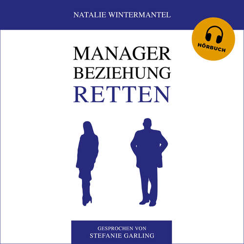 Hoerbuch MANAGER BEZIEHUNG RETTEN - Natalie Wintermantel - Stefanie Garling