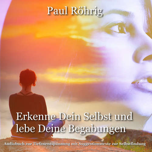 Hoerbuch Erkenne Dein Selbst und lebe Deine Begabungen. - Paul Röhrig - Paul Röhrig